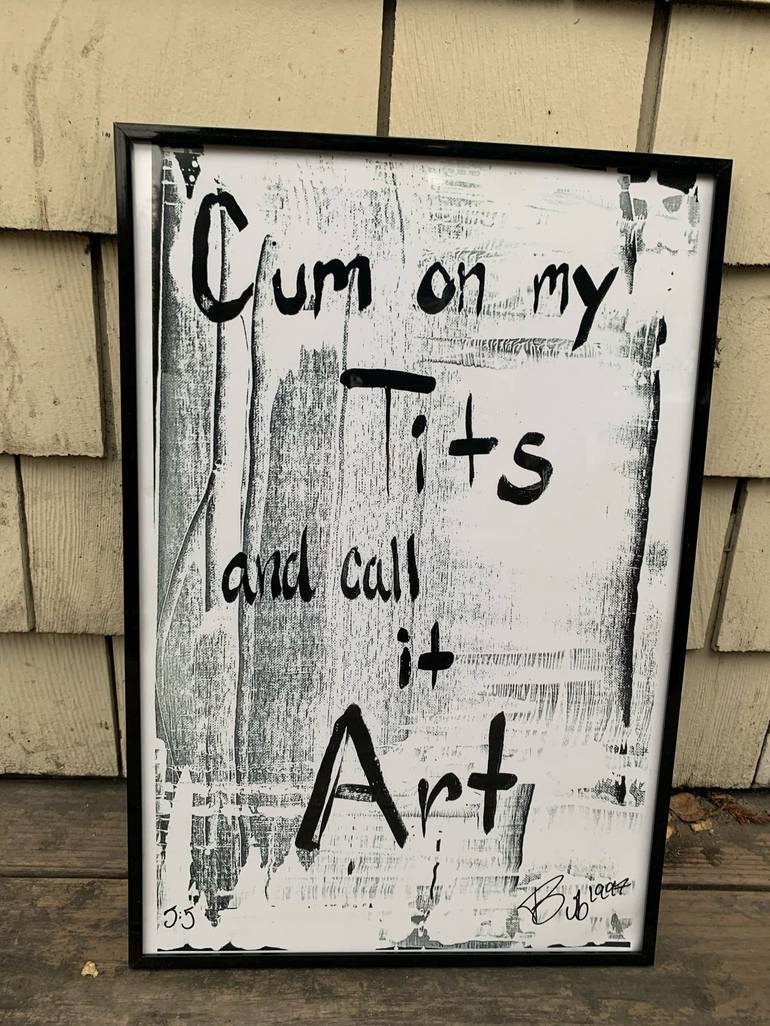 Cum on My Tits and Call it Art - Limited Edition of 5 Printmaking by  Killian Thompson | Saatchi Art