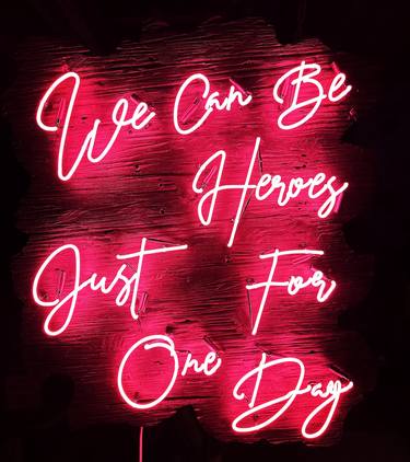 We Can Be Heroes Just For One Day Neon Artwork thumb