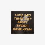 SOME DAYS THERE JUST AREN'T ENOUGH SWEAR WORDS (Black) by Allan Watson