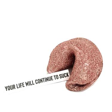 Your Life Will Continue To Suck Fortune Cookie thumb