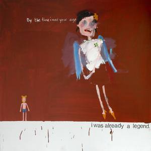By the time I was your age I was already a legend