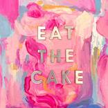 EAT THE CAKE by Mackenzie Erickson