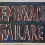 This is my slogan that I like to say and paint. Failure is misspelled on purpose.