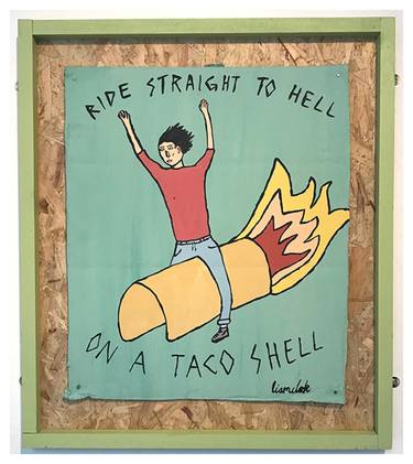 Saatchi Art Artist Liam Ashley Clark; Painting, “Ride Straight to Hell On a Taco Shell” #art