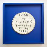Please no fucking politics at the party. by Dan Jamieson