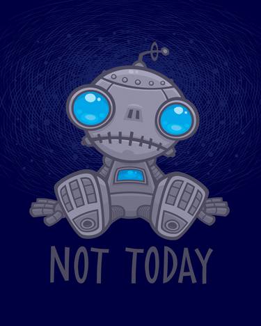 Not Today Sad Robot thumb