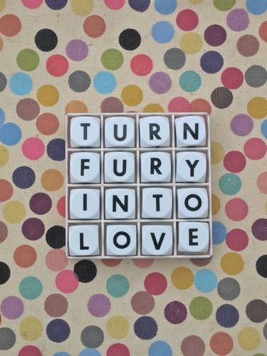 TURN FURY INTO LOVE thumb