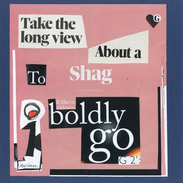 "Take the long view ... About a Shag" Talking Collages Series thumb