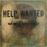 No Irish Need Apply by Sean Moriarty