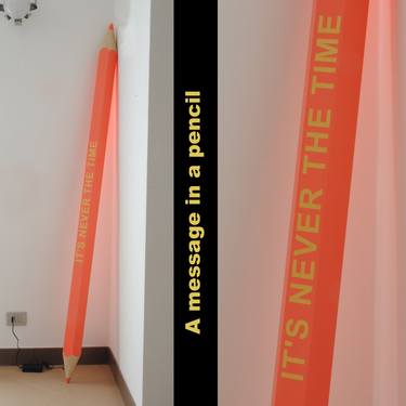 A message in a pencil - It's never the time - Limited edition 8 of 9 thumb
