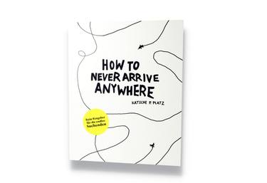 "How To Never Arrive Anywhere" - Limited Edition of 400 thumb