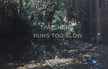 Time here run too slow - Limited Edition of 1 thumb