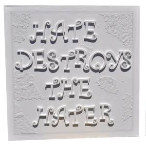 Hate Destroys the Hater