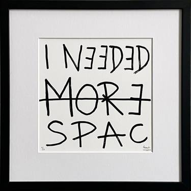 Limited Edt. Text Print – I NEEDED MORE SPACE thumb