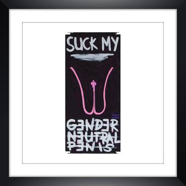 Limited Edt. Art Print – SUCK MY GENDER NEUTRAL PENIS thumb
