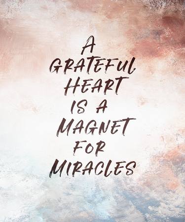 A grateful heart is a magnet for miracles thumb