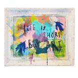 Life Is Short by Beatriz Mahan