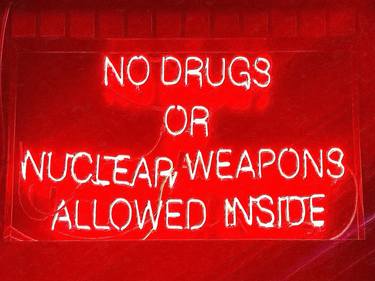 No Drugs Or Nuclear Weapons Allowed Inside - Limited Edition of 1 thumb