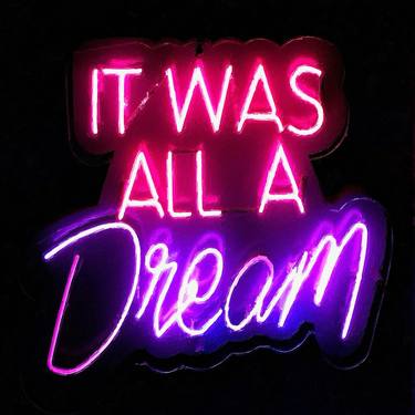 It Was All A Dream Neon Sign - Limited Edition of 1 thumb