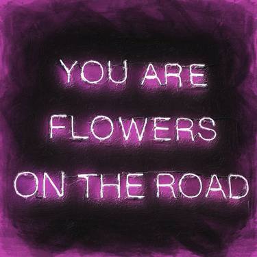 You Are Flowers In The Road Neon Sign Pink - Limited Edition of 1 thumb