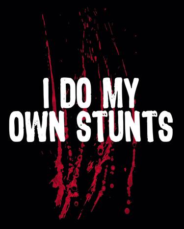 I Do My Own Stunts Get Well Gifts Funny Injury Funny - Limited Edition of 1 thumb