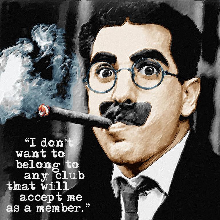 Groucho Marx Club Member Quote Mixed Media by Tony Rubino | Saatchi Art